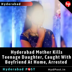 Read more about the article Hyderabad Mother Kills Teenage Daughter, Caught With Boyfriend At Home, Arrested