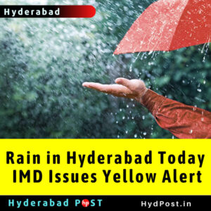 Read more about the article Rain in Hyderabad Today IMD Issues Yellow Alert