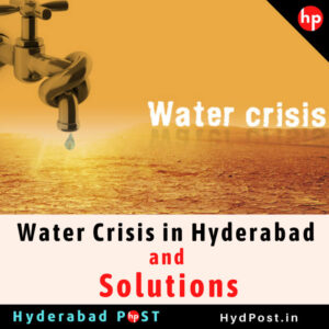 Read more about the article Water Crisis in Hyderabad and Solutions