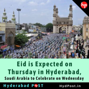 Read more about the article Eid is Expected on Thursday in Hyderabad, Saudi Arabia to Celebrate on Wednesday