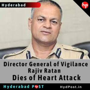 Read more about the article Director General of Telangana Vigilance Rajiv Ratan Dies of Heart Attack