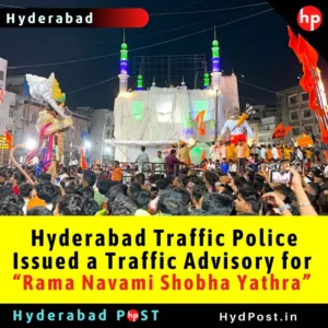 Read more about the article Hyderabad Traffic Police Issued a Traffic Advisory for “Rama Navami Shobha Yathra”