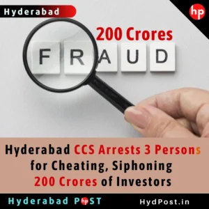 Read more about the article Hyderabad CCS Arrests 3 Persons for Cheating, Siphoning 200 Crores of Investors