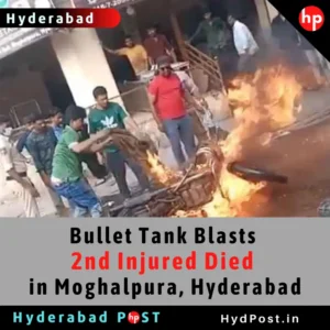 Read more about the article Bullet Tank Blasts. 2nd Injured Died in Hyderabad