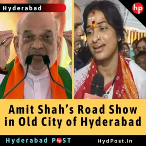 Read more about the article Amit Shah’s Road Show in Old City of Hyderabad Today