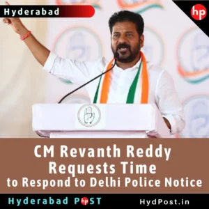 Read more about the article Telangana CM Revanth Reddy Requests Time to Respond to Delhi Police Notice