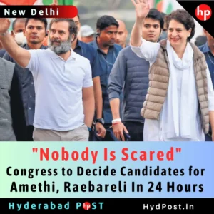Read more about the article “Nobody Is Scared”: Congress to Decide Candidates for Amethi, Raebareli in 24 Hours