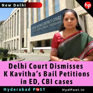 Read more about the article Delhi Court Dismisses K Kavitha’s Bail Petitions in ED, CBI cases