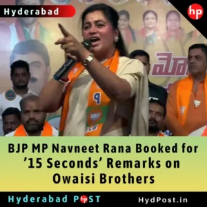 Read more about the article BJP MP Navneet Rana Booked for ’15 Seconds’ Remarks on Owaisi Brothers
