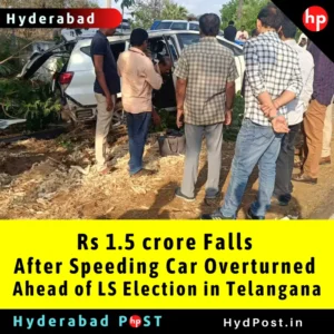 Read more about the article Rs 1.5 crore Falls After Speeding Car Overturned Ahead of LS Election in Telangana