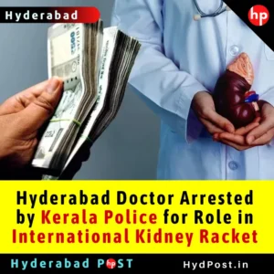Read more about the article Hyderabad Doctor Arrested by Kerala Police for Role in International Kidney Racket