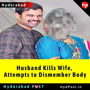 Read more about the article Hyderabad Man Kills Wife, Attempts to Dismember Body