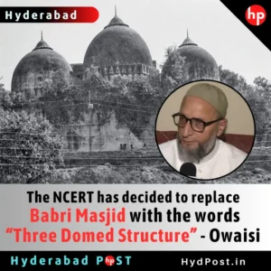 Read more about the article The NCERT has decided to replace Babri Masjid with the words “Three Domed Structure.” Asaduddin Owaisi