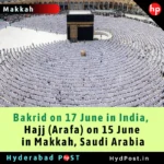 Bakrid on 17 June in India, Hajj (Arafa) on 15 June in Makkah, Saudi Arabia