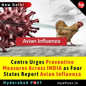 Read more about the article Centre Urges Preventive Measures Across INDIA as Four States Report Avian Influenza
