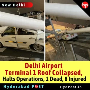 Read more about the article Delhi Airport Terminal 1 Roof Collapsed, Halts Operations, 1 Dead, 8 Injured