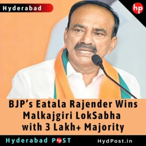 Read more about the article BJP’s Eatala Rajender Wins Malkajgiri LokSabha with 3 Lakh+ Majority