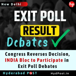 Read more about the article Congress Reverses Decision, INDIA Bloc to Participate in Exit Poll Debates