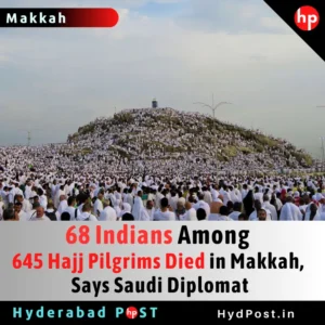 Read more about the article 68 Indians Among 645 Hajj Pilgrims Died in Makkah, Says Saudi Diplomat