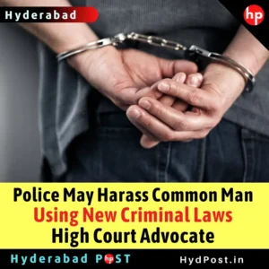 Read more about the article Police May Harass Common Man Using New Criminal Laws – High Court Advocate