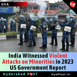 Read more about the article India Witnessed Violent Attacks on Minorities in 2023: US Government Report