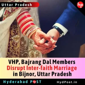 Read more about the article VHP, Bajrang Dal Members Disrupt Inter-faith Marriage in Bijnor, UP