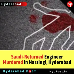 Read more about the article Saudi-Returned Engineer Murdered in Narsingi, Hyderabad