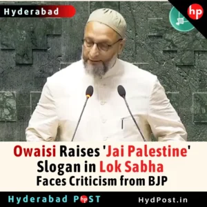 Read more about the article Asaduddin Owaisi Raises ‘Jai Palestine’ Slogan in Lok Sabha, Faces Criticism from BJP