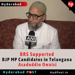 Read more about the article BRS Supported BJP MP Candidates in Telangana: Asaduddin Owaisi