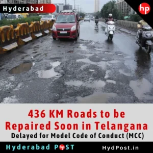 Read more about the article 436 KM of Roads to be Repaired Soon in Telangana – Delayed for Model Code of Conduct (MCC)