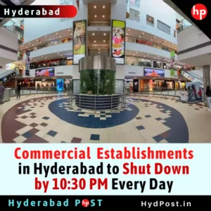 Read more about the article Commercial Establishments in Hyderabad to Shut Down by 10:30 PM Every Day