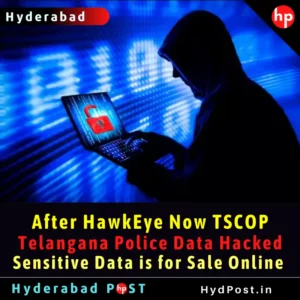 Read more about the article After HawkEye Now TSCOP a Telangana Police Data Hacked; Sensitive Data of Police is for Sale Online