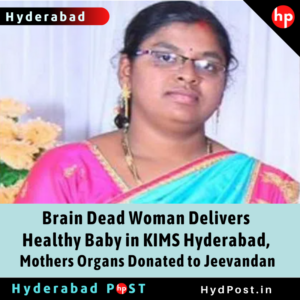 Read more about the article Brain Dead Woman Delivers Healthy Baby in KIMS Hyderabad, Mothers Organs Donated to Jeevandan