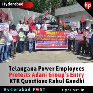 Read more about the article Telangana Power Employees Protests Adani Group’s Entry; KTR Questions Rahul Gandhi