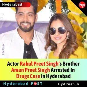 Read more about the article Actor Rakul Preet Singh’s Brother Aman Preet Singh Arrested In Drugs Case in Hyderabad