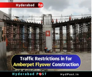 Read more about the article Traffic Restrictions for Amberpet Flyover Construction