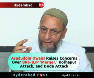 Read more about the article Asaduddin Owaisi Raises Concerns Over BRS-BJP ‘Merger,’ Kolhapur Attack, and Doda Attack
