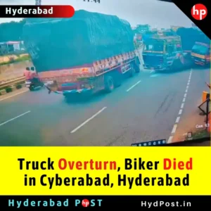 Read more about the article Truck Overturn, Biker Died in Cyberabad, Hyderabad