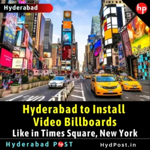 Read more about the article Hyderabad to Install Video Billboards, Like in Times Square, New York