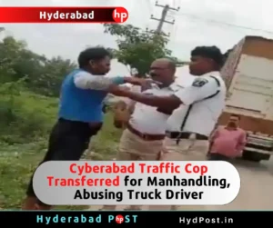 Read more about the article Cyberabad Traffic Cop Transferred for Manhandling, Abusing Truck Driver