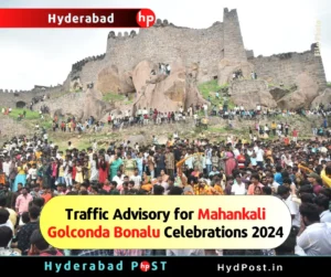 Read more about the article Traffic Advisory for Sri Jagadamba Mahankali Golconda Bonalu Celebrations 2024