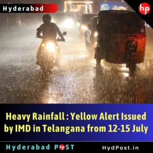 Read more about the article Heavy Rainfall – Yellow Alert Issued by IMD in Telangana from 12-15 July