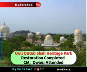 Read more about the article Quli Qutub Shah Heritage Park Restoration Completed, Revanth Reddy, Asaduddin Owaisi Attended