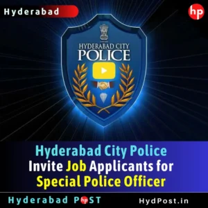 Read more about the article Hyderabad City Police Invite Job Applicants for Special Police Officer