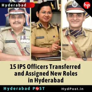 Read more about the article 15 IPS Officers Transferred and Assigned New Roles in Hyderabad