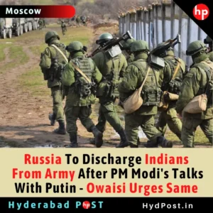 Read more about the article Russia To Discharge Indians From Army After PM Modi’s Talks With Putin; Owaisi Urges Same