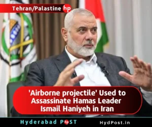 Read more about the article ‘Airborne Projectile’ Used to Assassinate Hamas Leader Ismail Haniyeh in Iran