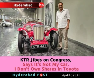 Read more about the article KTR Jibes on Congress, Says It’s Not My Car, I Don’t Own Shares in Toyota