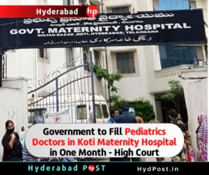 Read more about the article Government to Fill Pediatrics Doctors in Koti Maternity Hospital in One Month – Telangana High Court