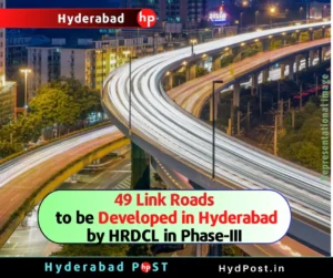 Read more about the article 49 Link Roads to be Developed in Hyderabad by HRDCL in Phase-III